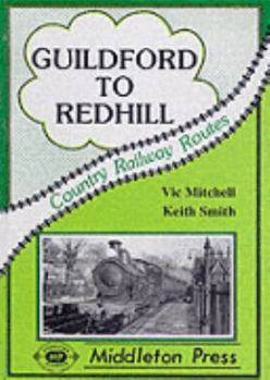 Hardcover Guildford to Redhill (Country Railway Route Albums) [Unqualified] Book