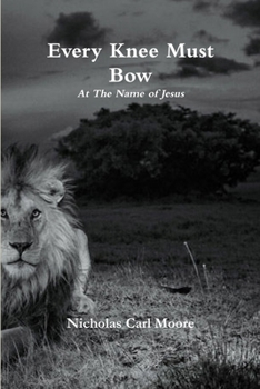Paperback Every Knee Must Bow...At The Name of Jesus Book