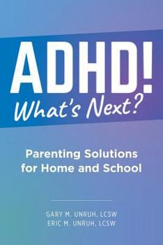 Paperback ADHD! What's Next?: Parenting Solutions for Home and School Book