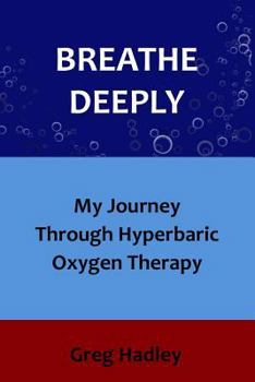 Paperback Breathe Deeply: My Journey Through Hyperbaric Oxygen Therapy Book