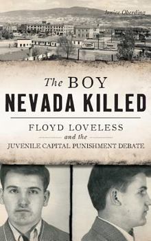 Hardcover The Boy Nevada Killed: Floyd Loveless and the Juvenile Capital Punishment Debate Book