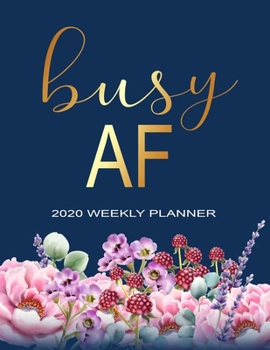 Busy AF Weekly Planner: Weekly Planner Organizers, One Year Calendar | Weekly, Monthly Daily and To do list Calendar Schedule Organizer