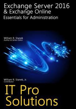 Exchange Server 2016 & Exchange Online: Essentials for Administration, 2nd Edition: IT Pro Solutions for Exchange Server