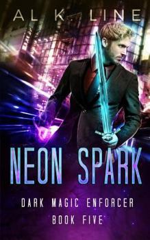Neon Spark - Book #5 of the Dark Magic Enforcer