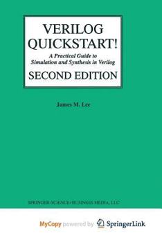 Paperback Verilog® Quickstart: A Practical Guide to Simulation and Synthesis in Verilog Book