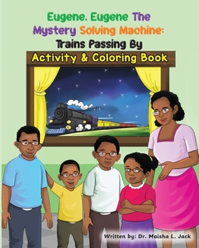 Paperback Eugene, Eugene The Mystery Solving Machine: Trains Passing By Activity and Coloring Book