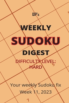 Paperback Bp's Weekly Sudoku Digest - Difficulty Hard - Week 11, 2023 Book