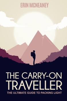 Paperback The Carry-On Traveller: The Ultimate Guide to Packing Light Book