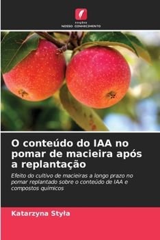 Paperback O conteúdo do IAA no pomar de macieira após a replantação [Portuguese] Book