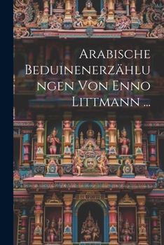 Paperback Arabische Beduinenerzählungen Von Enno Littmann ... [German] Book