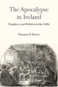 Hardcover The Apocalypse in Ireland: Prophecy and Politics in the 1820s Book
