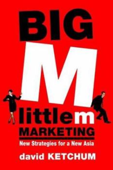 Paperback Big M, Little M Marketing New Strategies for a New Asia Book
