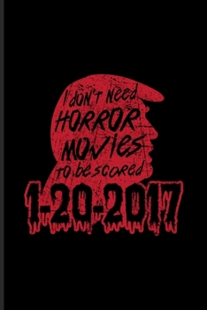 Paperback 1-20-2017 - I Don't Need Horror Movies To Be Scared: Best Horror Quote And Saying Undated Planner - Weekly & Monthly No Year Pocket Calendar - Medium Book
