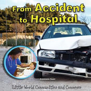 Paperback From Accident to Hospital (Little World Communities and Commerce) Book