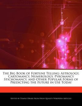 Paperback The Big Book of Fortune Telling: Astrology, Cartomancy, Numerology, Pyromancy Stichomancy, and Other Popular Forms of Predicting the Future in Use Tod Book