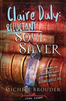 Claire Daly: Reluctant Soul Saver (Soul Saver, #1)