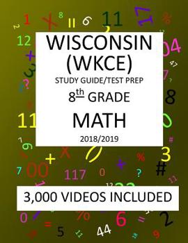 Paperback 8th Grade WISCONSIN WKCE, 2019 MATH, Test Prep: : 8th Grade WISCONSIN KNOWLEDGE and CONCEPTS EXAMINATION TEST 2019 MATH Test Prep/Study Guide Book