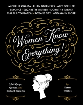 Paperback Women Know Everything!: 3,241 Quips, Quotes, & Brilliant Remarks Book