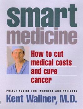 Paperback Smart Medicine: How to Cut Medical Costs and Cure Cancer Book