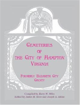 Paperback Cemeteries of the City of Hampton, Virginia, Formerly Elizabeth City County Book