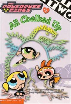 Powerpuff Girls Chapter Book #02: All Chalked Up! (Powerpuff Girls, Chaper Book) - Book #2 of the Powerpuff Girls Chapter Books