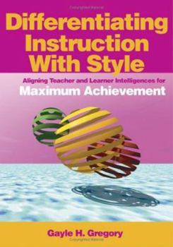 Paperback Differentiating Instruction With Style: Aligning Teacher and Learner Intelligences for Maximum Achievement Book