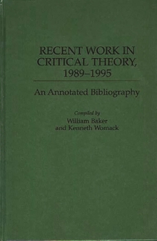 Hardcover Recent Work in Critical Theory, 1989-1995: An Annotated Bibliography Book