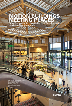 Hardcover Motion Buildings Meeting Places: From Shopping to Hospitality: The Transformation of Major Shopping Malls Book
