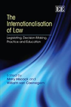 Hardcover The Internationalisation of Law: Legislating, Decision-Making, Practice and Education Book