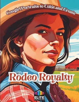 Rodeo Royalty: Cowgirl Portraits to Color and Create | Creative Coloring Book for Kids & Adults