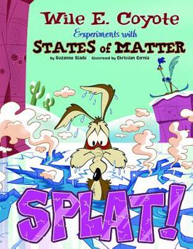 Paperback Splat!: Wile E. Coyote Experiments with States of Matter Book