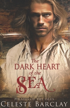 Paperback The Dark Heart of the Sea: A Steamy Enemies to Lovers Pirate Romance Book