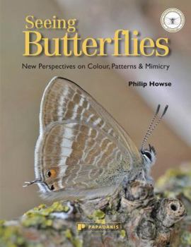 Paperback Seeing Butterflies: New Perspectives on Colour, Patterns & Mimicry Book