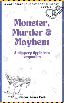 Monster, Murder & Mayhem: A slippery tipple into temptation. (A Catherine Joubert Cosy Mystery)