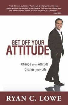 Paperback Get Off Your Attitude: Change Your Attitude, Change Your Life Book