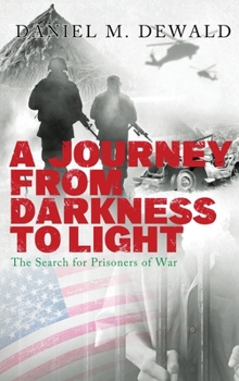 Hardcover A Journey From Darkness To Light: The Search for Prisoners of War Book