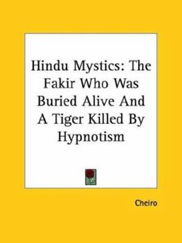 Paperback Hindu Mystics: The Fakir Who Was Buried Alive And A Tiger Killed By Hypnotism Book