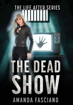 The Dead Show: Life After Series Book 3