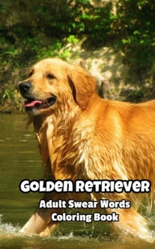 Paperback Golden Retriever Adult Swear Words Coloring Book