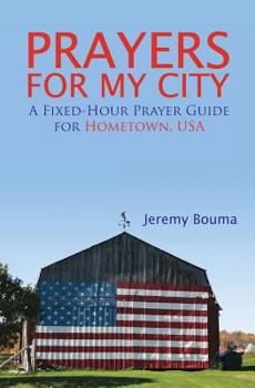 Paperback Prayers for My City: A Fixed-Hour Prayer Guide for Hometown, USA Book