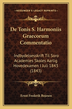 Paperback De Tonis S. Harmoniis Graecorum Commentatio: Indbydelsesskrift Til Soro Academies Skoles Aarlig Hovedexamen I Juli 1843 (1843) [Latin] Book