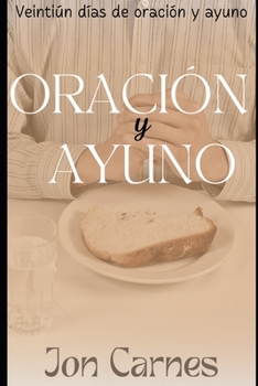Paperback Veintiún días de oración y ayuno: Un devocional de oración y ayuno [Spanish] Book