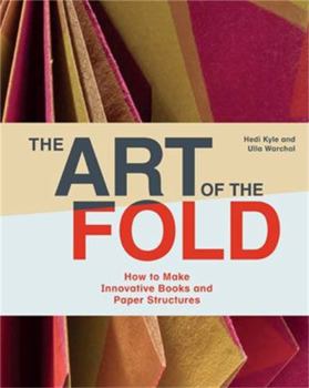Hardcover The Art of the Fold: How to Make Innovative Books and Paper Structures (Learn Paper Craft & Bookbinding from Influential Bookmaker & Artist Book