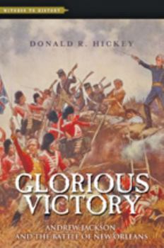 Hardcover Glorious Victory: Andrew Jackson and the Battle of New Orleans Book