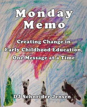Paperback Monday Memo: Creating Change in Early Childhood Education, One Message at a Time Book