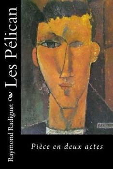 Paperback Les Pélican: Pièce en deux actes [French] Book