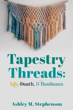 Paperback Tapestry Threads: Life, Death, & Resilience Book