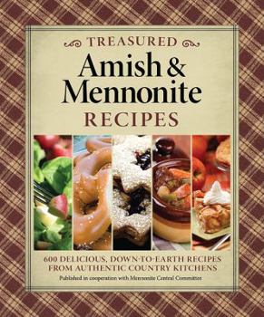 Paperback Treasured Amish & Mennonite Recipes: 627 Delicious, Down-To-Earth Recipes from Authentic Country Kitchens Book