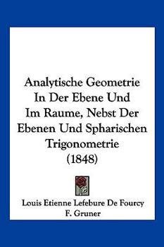 Paperback Analytische Geometrie In Der Ebene Und Im Raume, Nebst Der Ebenen Und Spharischen Trigonometrie (1848) [German] Book