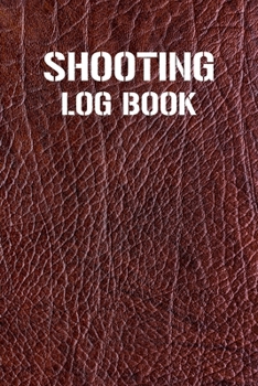 Shooting Log Book: Shooting Record Book | Shot Recording with Target Diagrams |  Shooters Range Data Journal Notebook | Sport Organizer Book | ... Gun Handgun and Rifle Diary | Activity